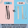 What is the difference between aerial straps and aerial loops?